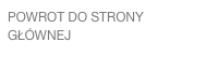 POWROT DO STRONY GŁÓWNEJ