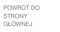 POWROT DO STRONY GŁÓWNEJ