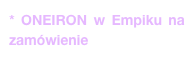 * ONEIRON w Empiku na zamówienie